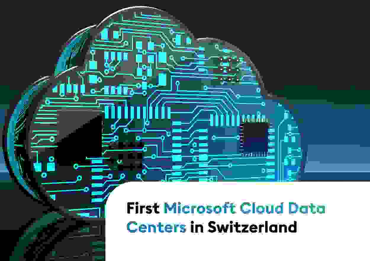 First Microsoft Cloud Data Centers in Switzerland