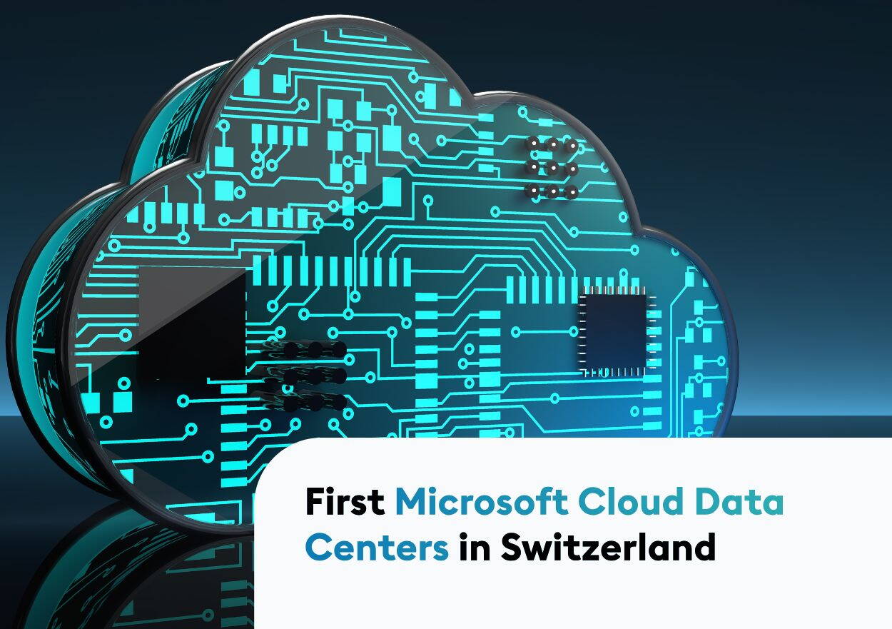 First Microsoft Cloud Data Centers in Switzerland First Microsoft Cloud Data Centers in Switzerland